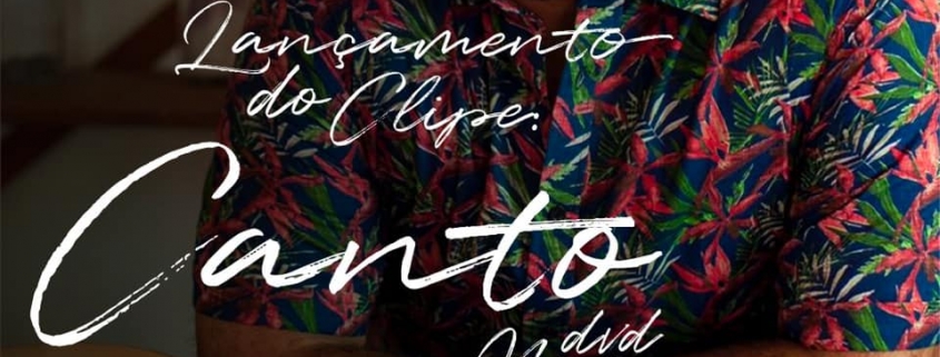 Lançamento clipe música "Canto"